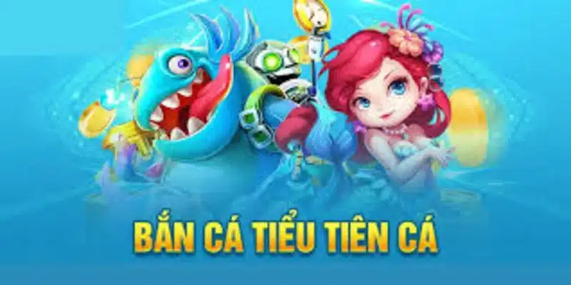 Bắn cá tiểu tiên trò chơi giải trí đầy màu sắc
